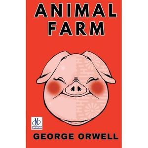 Animal Farm -- George Orwell